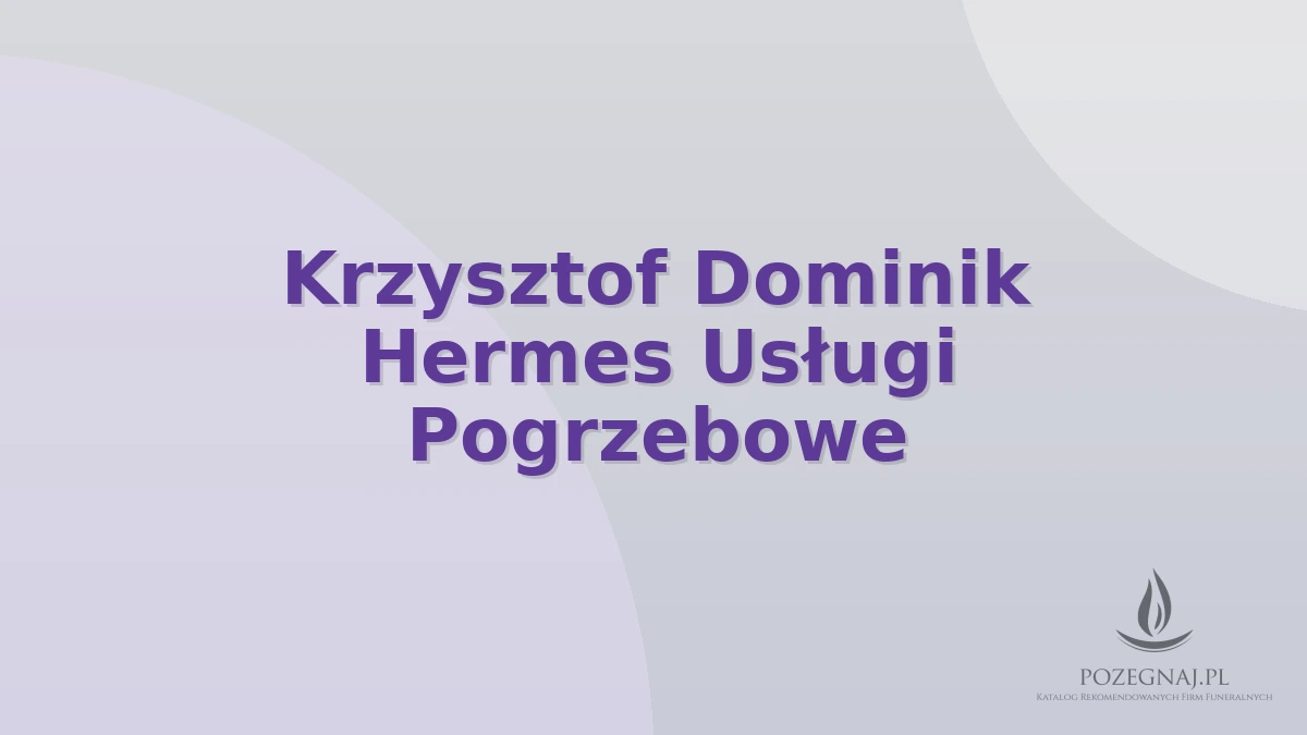 Krzysztof Dominik Hermes Usługi Pogrzebowe