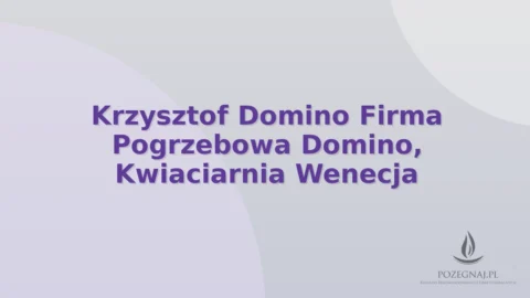 Krzysztof Domino Firma Pogrzebowa Domino, Kwiaciarnia Wenecja