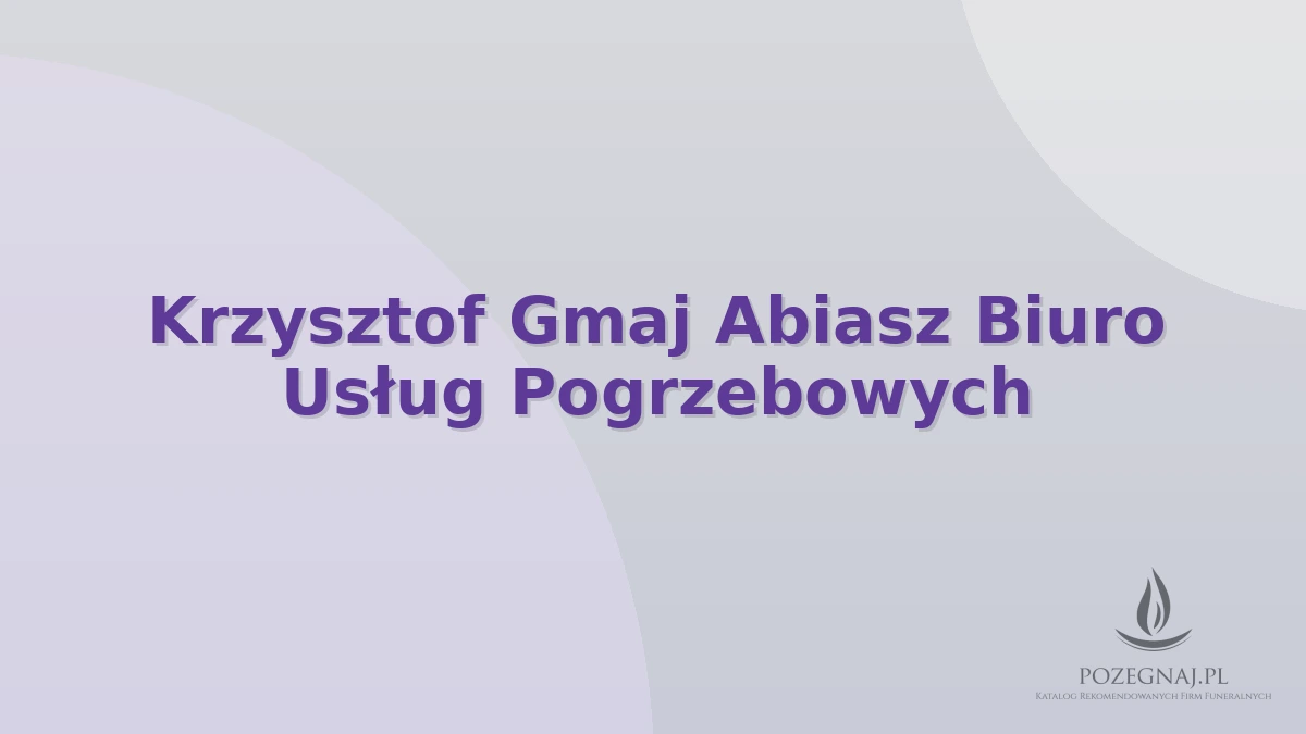 Krzysztof Gmaj Abiasz Biuro Usług Pogrzebowych