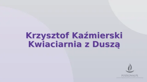 Krzysztof Kaźmierski Kwiaciarnia z Duszą