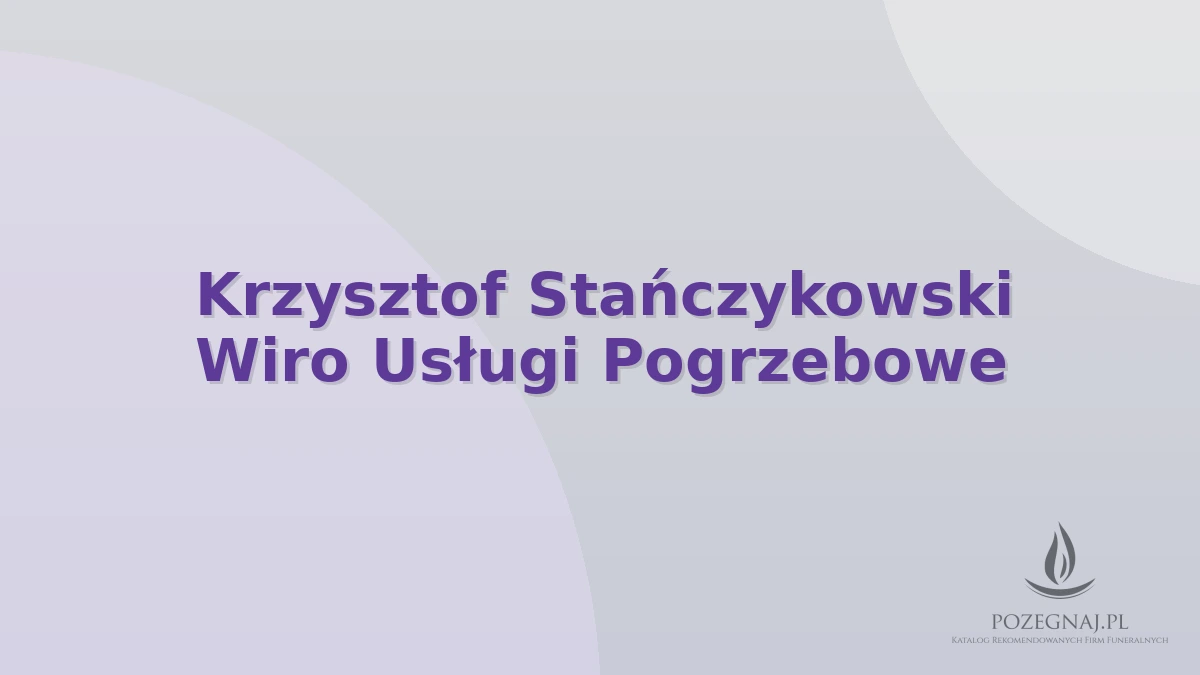 Krzysztof Stańczykowski Wiro Usługi Pogrzebowe