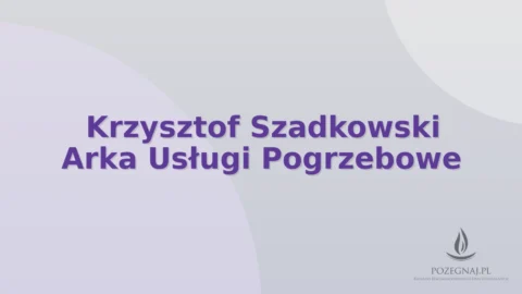 Krzysztof Szadkowski Arka Usługi Pogrzebowe