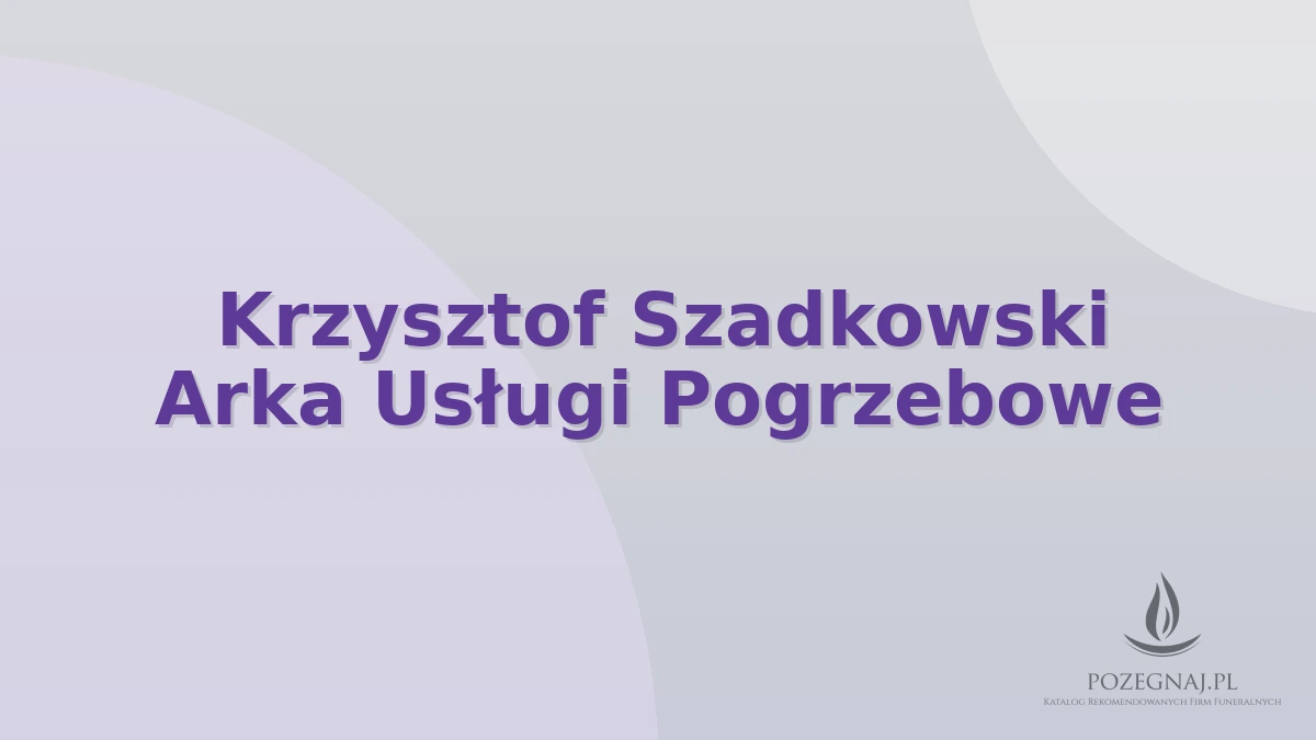 Krzysztof Szadkowski Arka Usługi Pogrzebowe