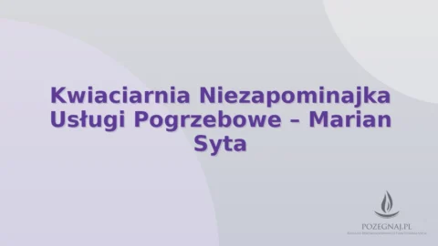 Kwiaciarnia Niezapominajka Usługi Pogrzebowe – Marian Syta