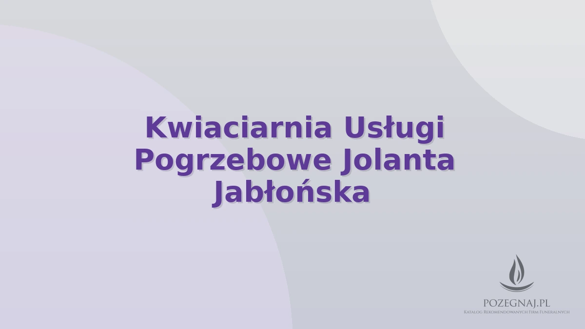 Kwiaciarnia Usługi Pogrzebowe Jolanta Jabłońska