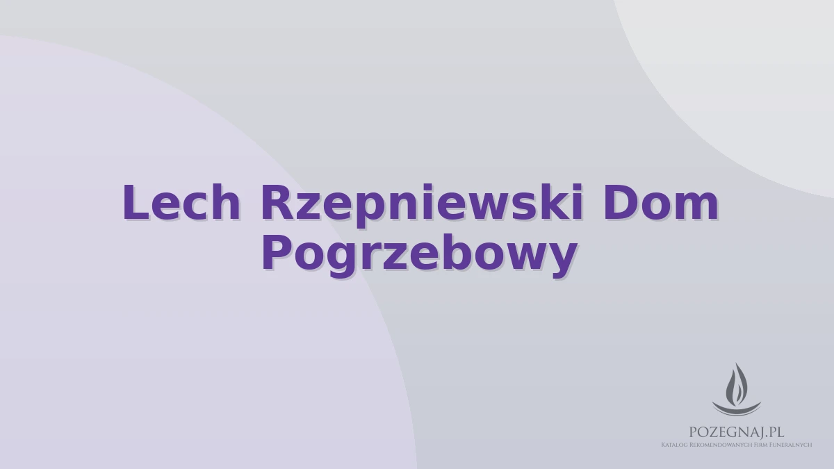 Lech Rzepniewski Dom Pogrzebowy