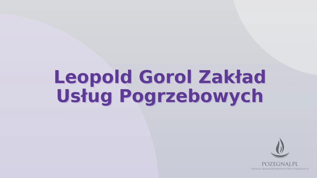 Leopold Gorol Zakład Usług Pogrzebowych