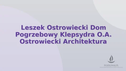 Leszek Ostrowiecki Dom Pogrzebowy Klepsydra O.A. Ostrowiecki Architektura