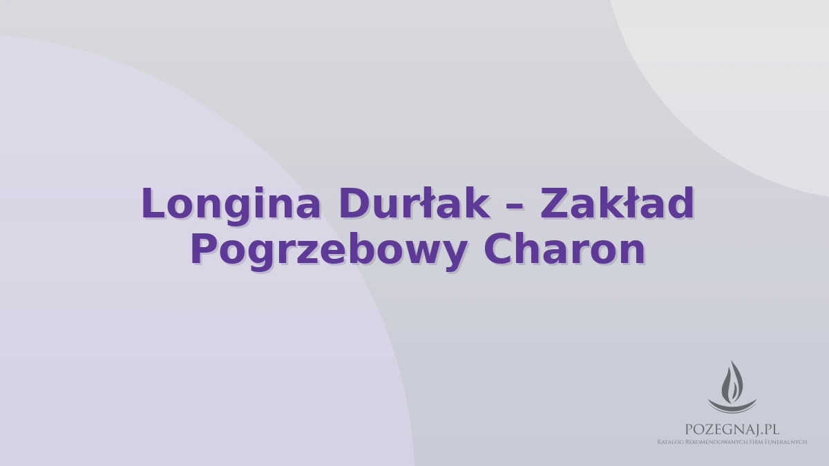 Longina Durłak – Zakład Pogrzebowy Charon