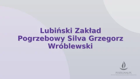 Lubiński Zakład Pogrzebowy Silva Grzegorz Wróblewski