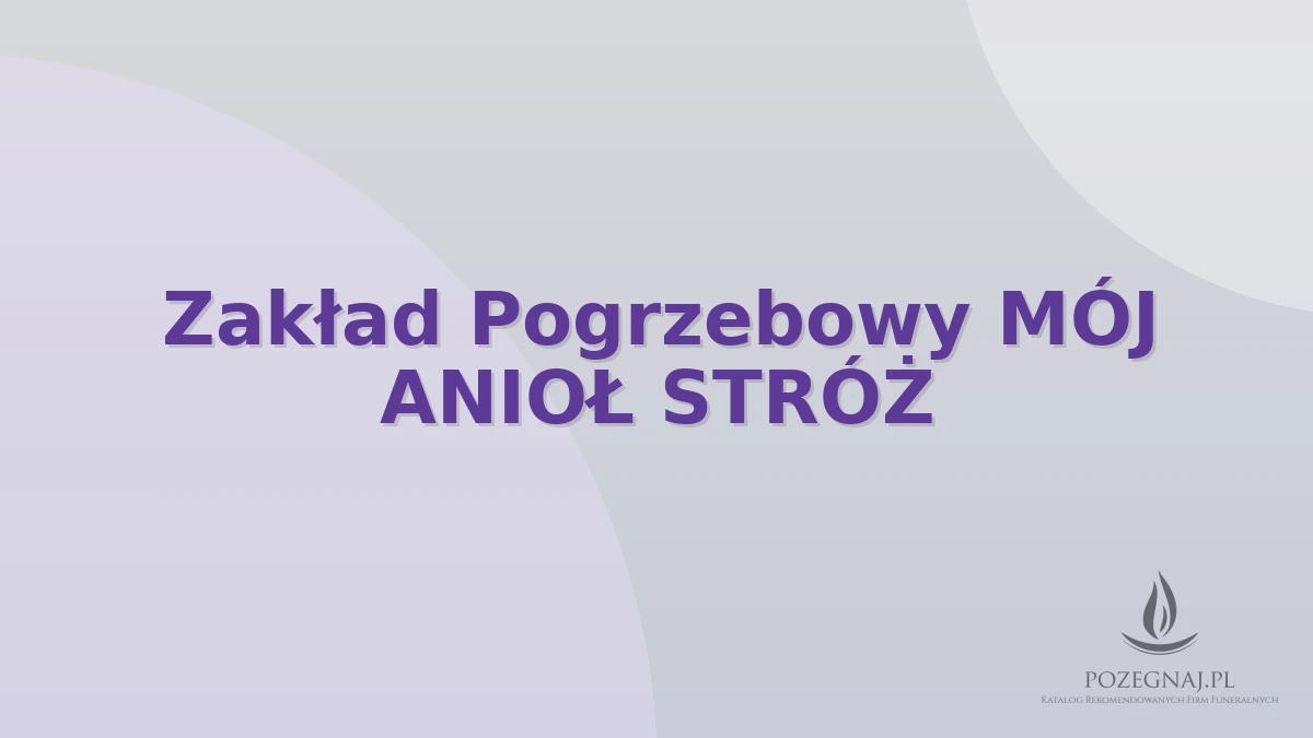 Zakład Pogrzebowy MÓJ ANIOŁ STRÓŻ