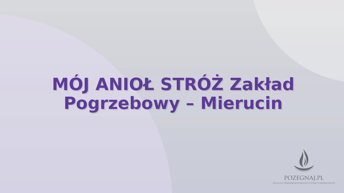 MÓJ ANIOŁ STRÓŻ Zakład Pogrzebowy – Mierucin