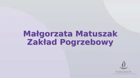 Małgorzata Matuszak Zakład Pogrzebowy
