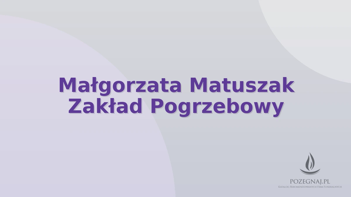 Małgorzata Matuszak Zakład Pogrzebowy
