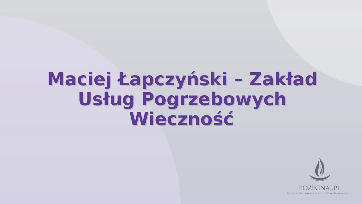 Maciej Łapczyński – Zakład Usług Pogrzebowych Wieczność