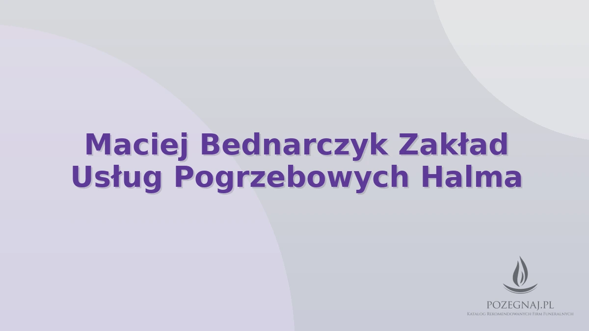 Maciej Bednarczyk Zakład Usług Pogrzebowych Halma
