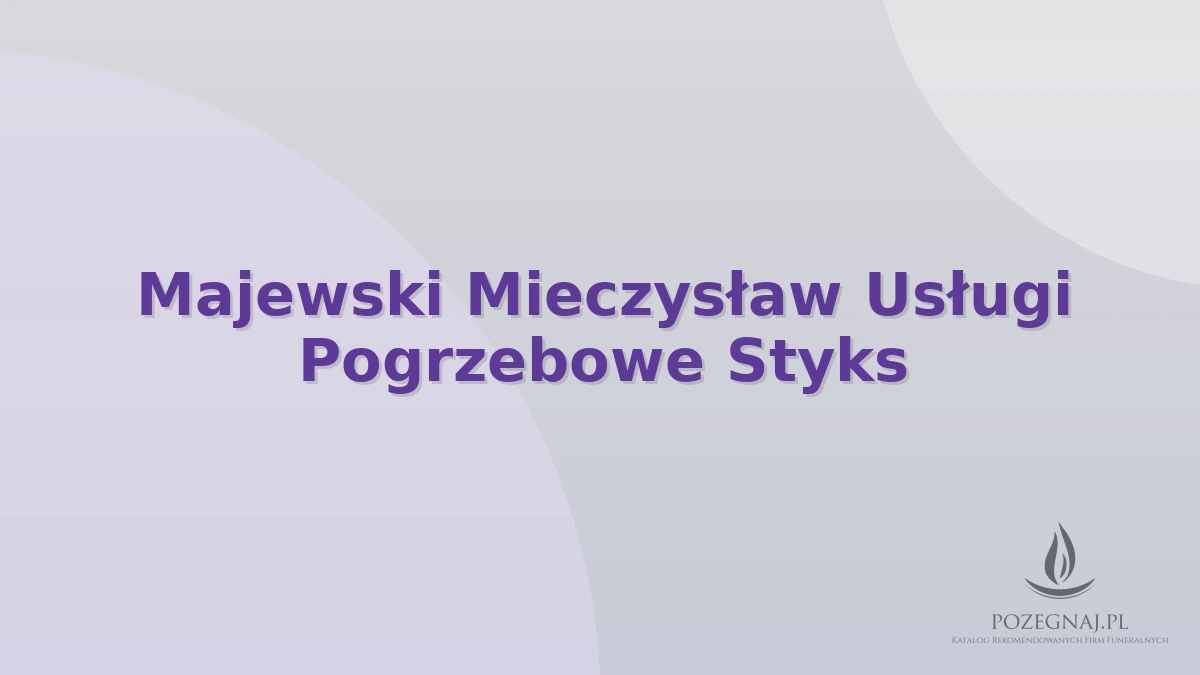 Majewski Mieczysław Usługi Pogrzebowe Styks