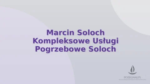 Marcin Soloch Kompleksowe Usługi Pogrzebowe Soloch