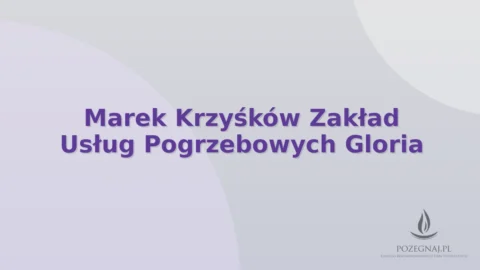 Marek Krzyśków Zakład Usług Pogrzebowych Gloria