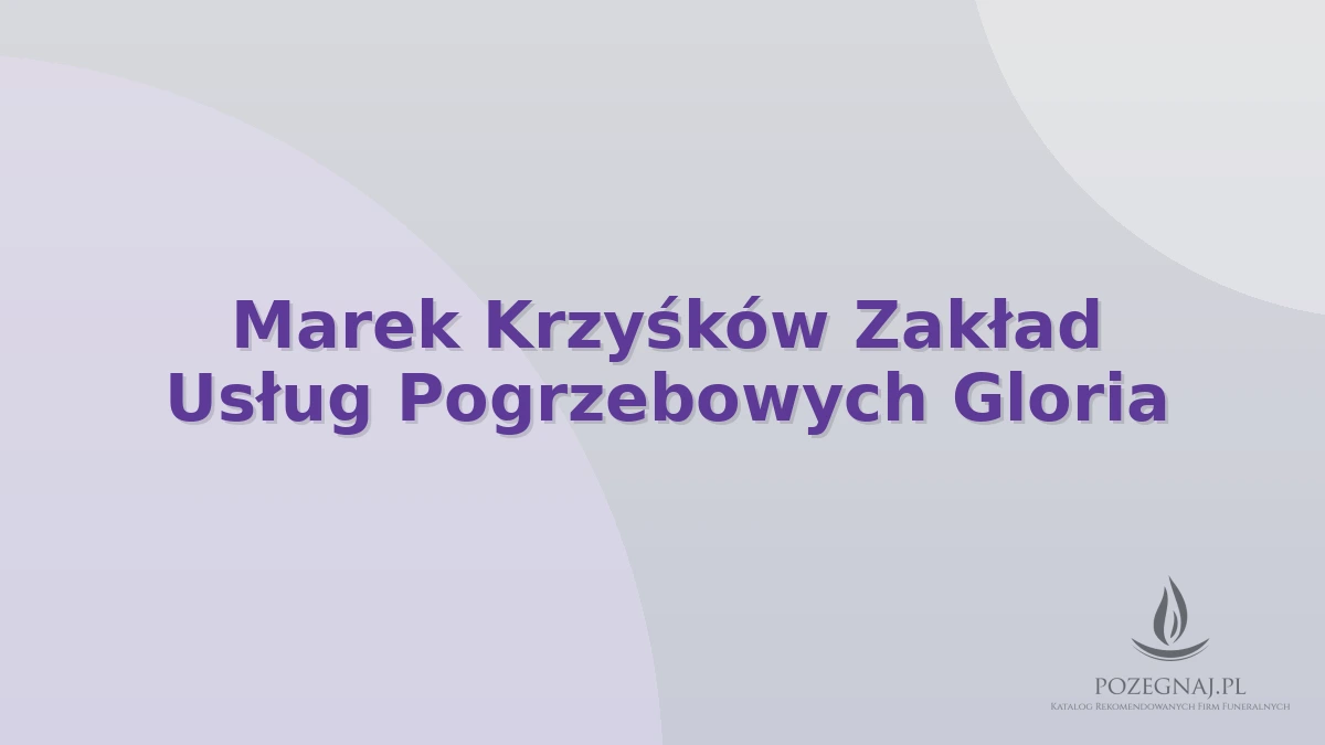 Marek Krzyśków Zakład Usług Pogrzebowych Gloria