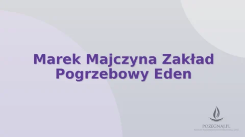 Marek Majczyna Zakład Pogrzebowy Eden