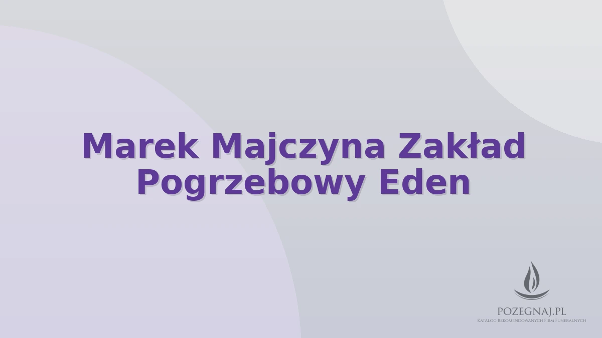 Marek Majczyna Zakład Pogrzebowy Eden