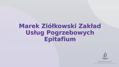 Marek Ziółkowski Zakład Usług Pogrzebowych Epitafium