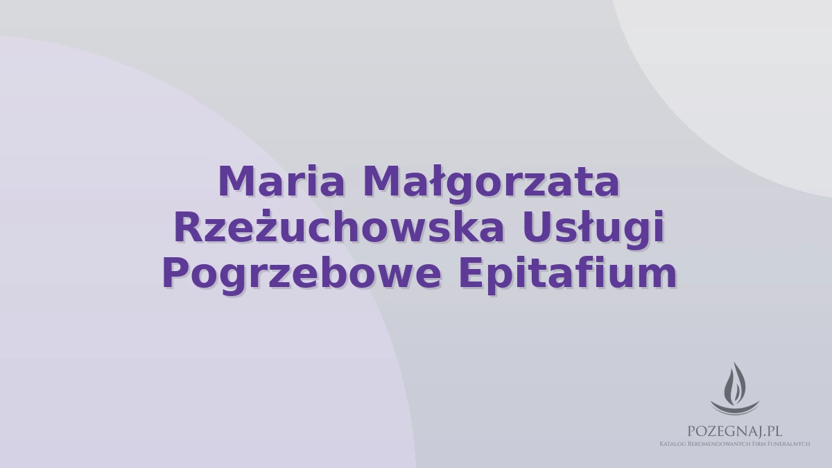 Maria Małgorzata Rzeżuchowska Usługi Pogrzebowe Epitafium