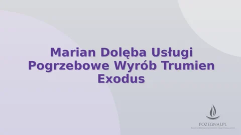 Marian Dolęba Usługi Pogrzebowe Wyrób Trumien Exodus