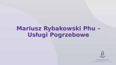 Mariusz Rybakowski Phu – Usługi Pogrzebowe