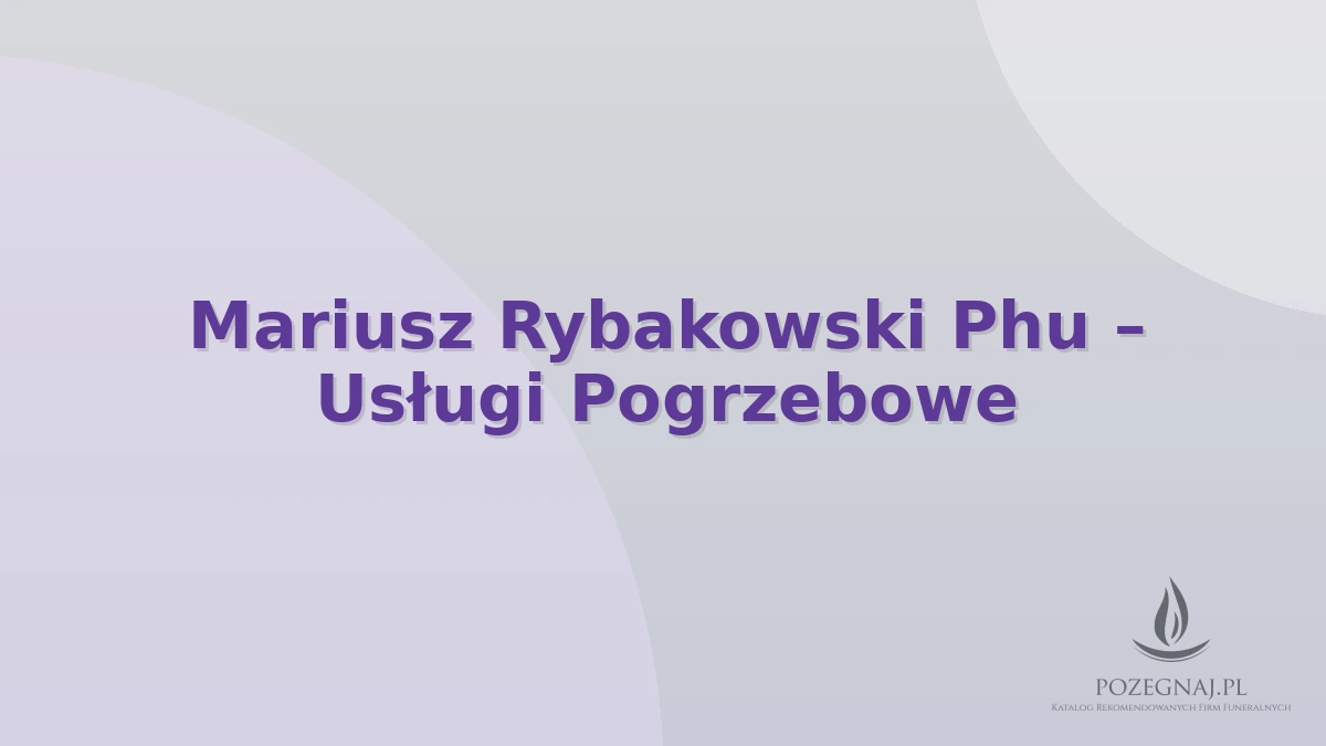 Mariusz Rybakowski Phu – Usługi Pogrzebowe