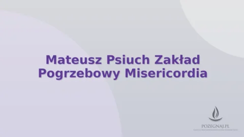 Mateusz Psiuch Zakład Pogrzebowy Misericordia