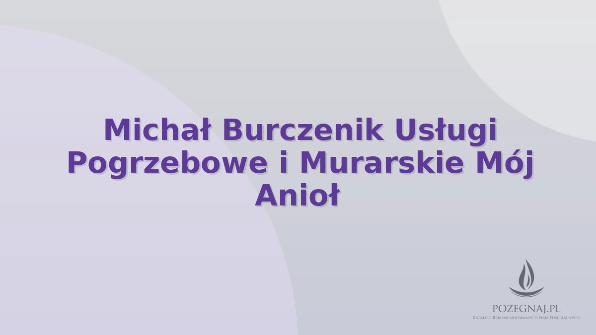 Michał Burczenik Usługi Pogrzebowe i Murarskie Mój Anioł