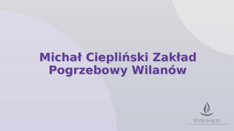 Michał Ciepliński Zakład Pogrzebowy Wilanów