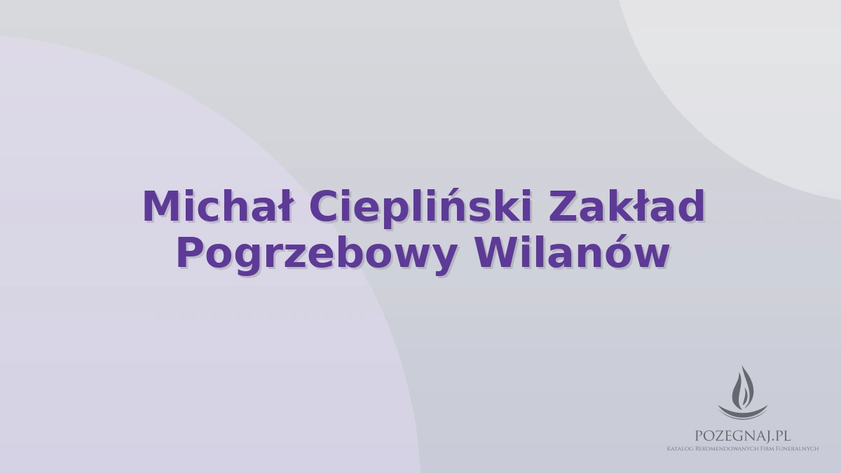 Michał Ciepliński Zakład Pogrzebowy Wilanów