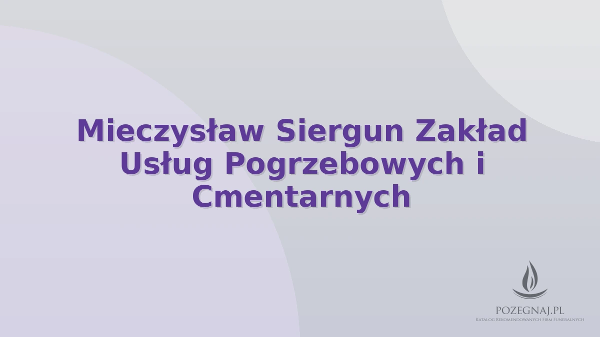 Mieczysław Siergun Zakład Usług Pogrzebowych i Cmentarnych