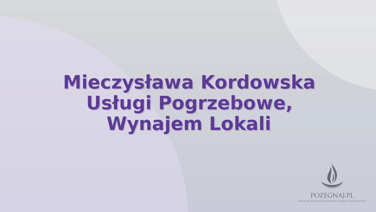 Mieczysława Kordowska Usługi Pogrzebowe, Wynajem Lokali