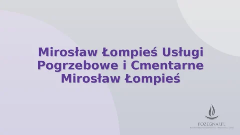 Mirosław Łompieś Usługi Pogrzebowe i Cmentarne Mirosław Łompieś