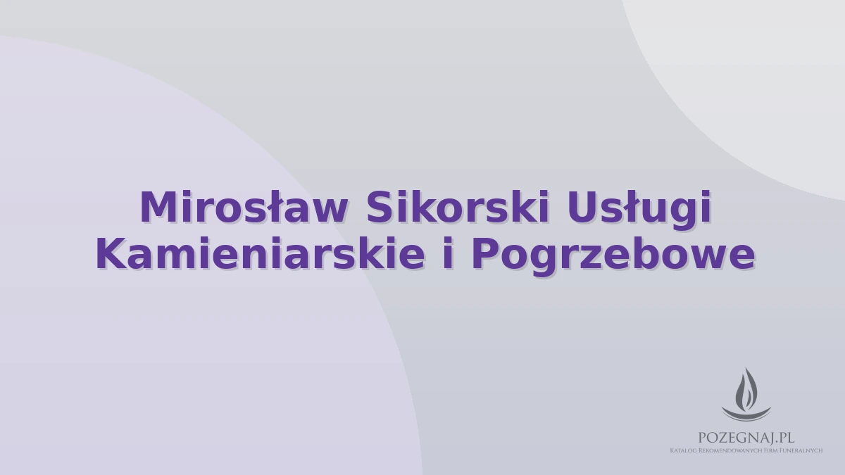 Mirosław Sikorski Usługi Kamieniarskie i Pogrzebowe