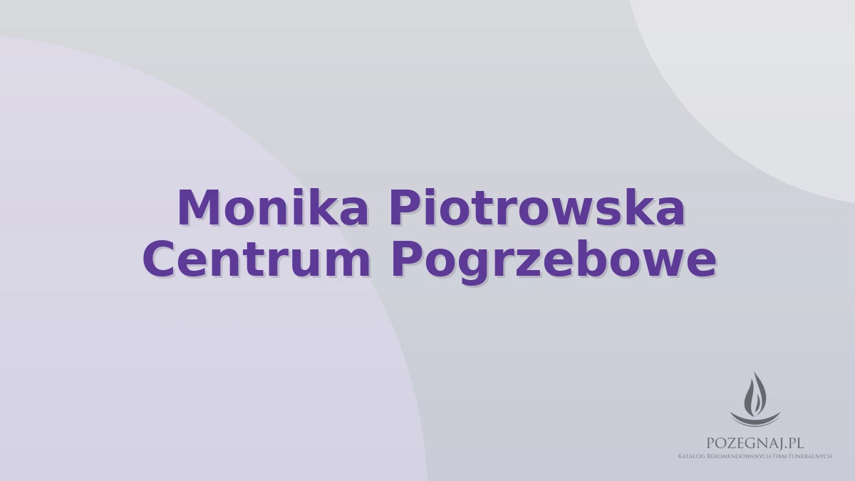 Monika Piotrowska Centrum Pogrzebowe