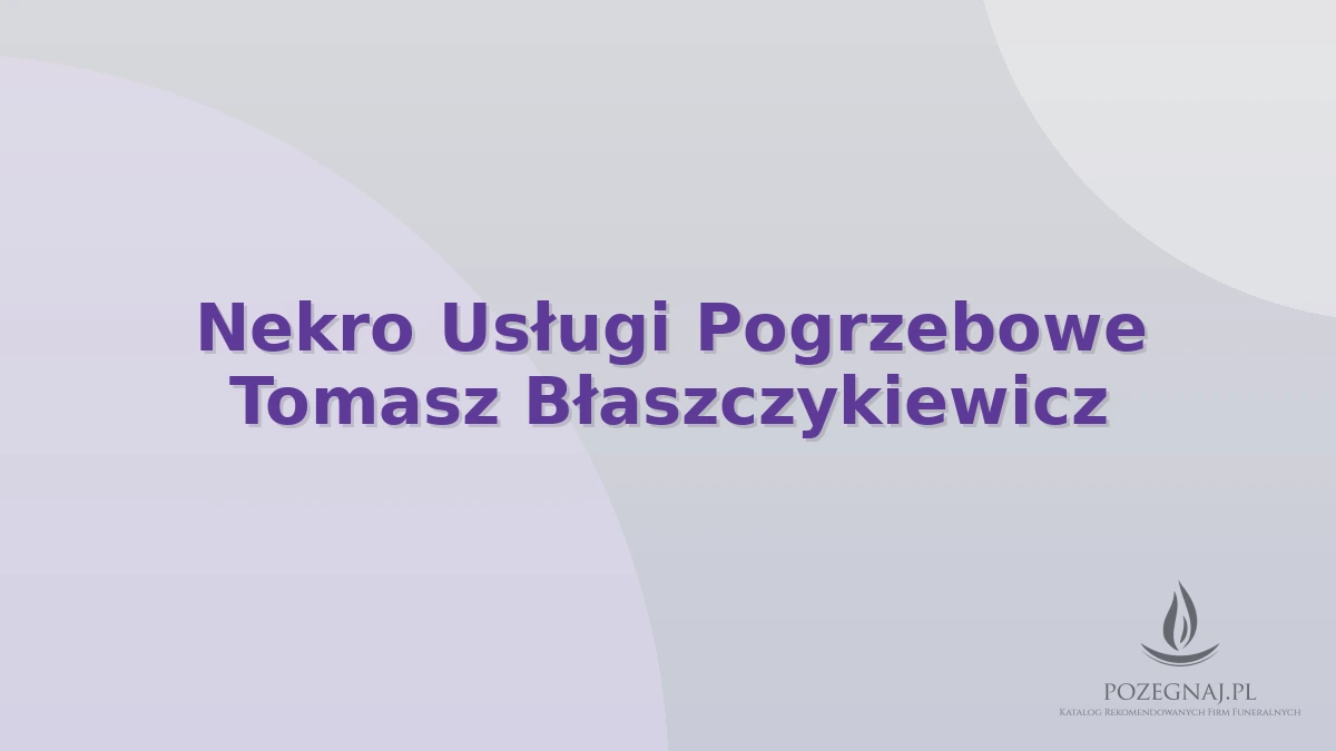 Nekro Usługi Pogrzebowe Tomasz Błaszczykiewicz