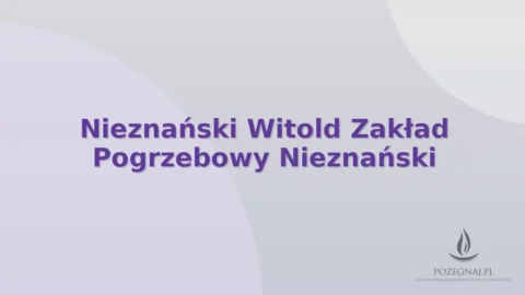Nieznański Witold Zakład Pogrzebowy Nieznański