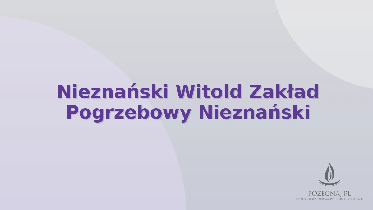 Nieznański Witold Zakład Pogrzebowy Nieznański