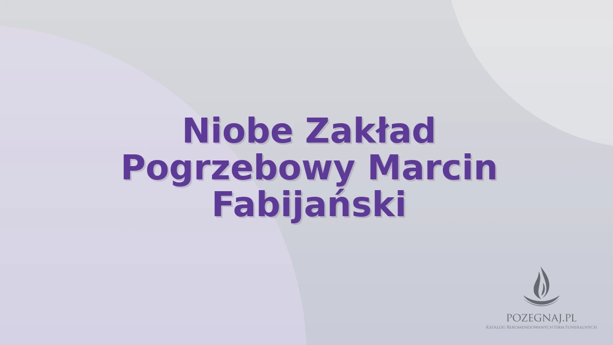 Niobe Zakład Pogrzebowy Marcin Fabijański