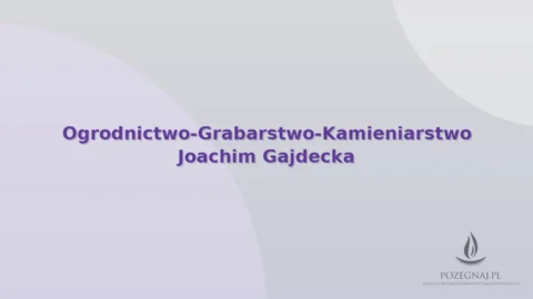 Ogrodnictwo-Grabarstwo-Kamieniarstwo Joachim Gajdecka