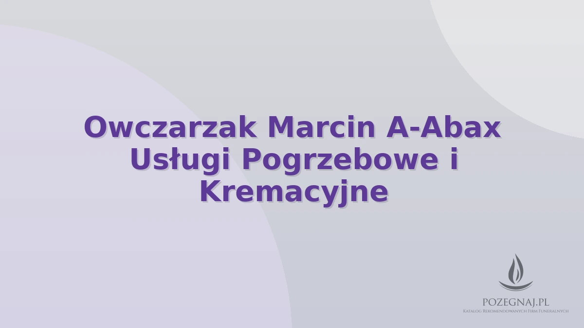 Owczarzak Marcin A-Abax Usługi Pogrzebowe i Kremacyjne