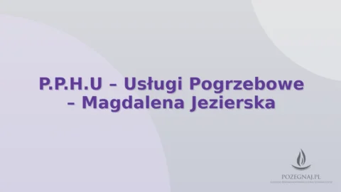 P.P.H.U – Usługi Pogrzebowe – Magdalena Jezierska