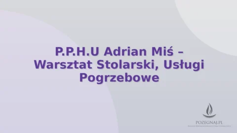 P.P.H.U Adrian Miś – Warsztat Stolarski, Usługi Pogrzebowe