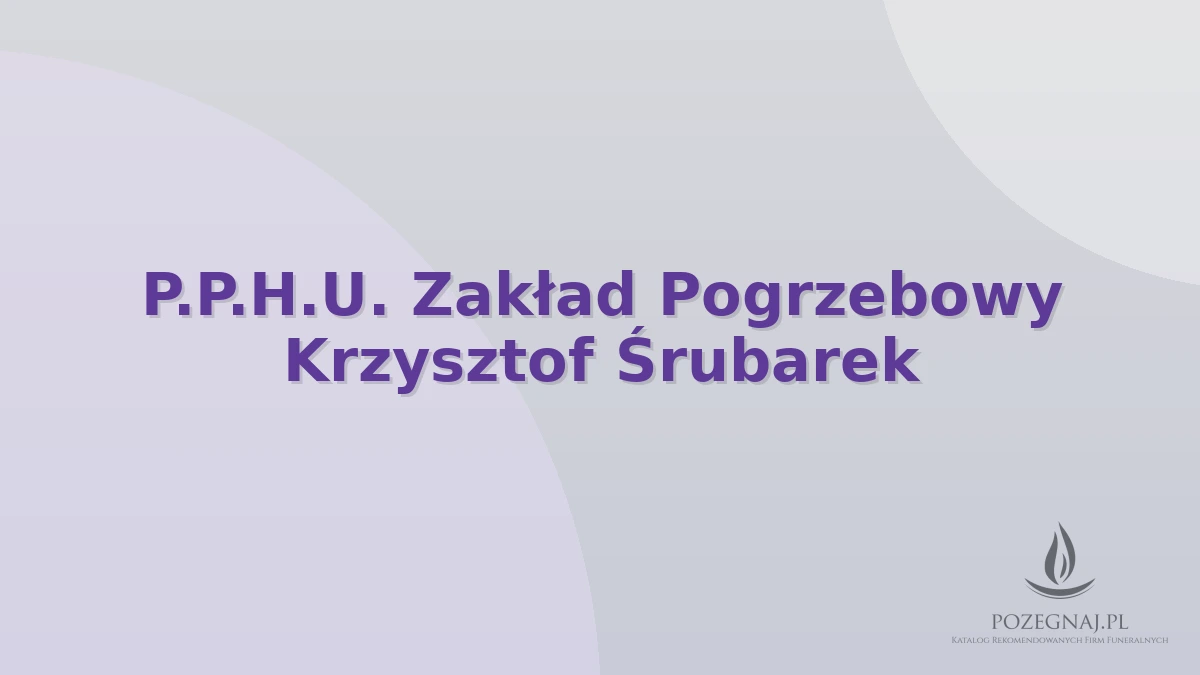 P.P.H.U. Zakład Pogrzebowy Krzysztof Śrubarek