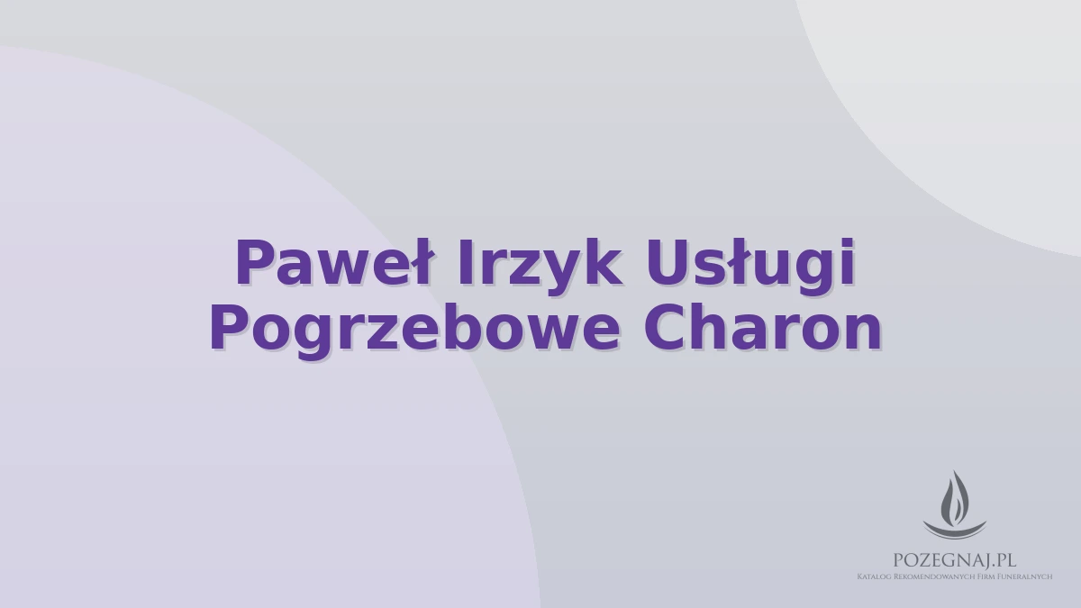 Paweł Irzyk Usługi Pogrzebowe Charon